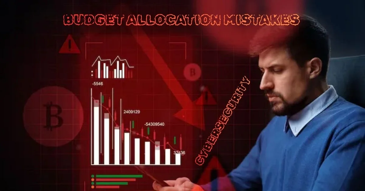Cybersecurity Budget Allocation Mistakes Enterprises Regret
